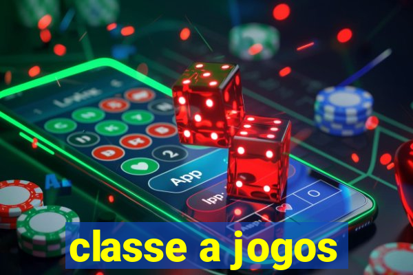 classe a jogos